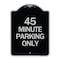 Signmission 45 Minute Parking Heavy-Gauge Aluminum Architectural Sign, 24" x 18", BS-1824-24417 A-DES-BS-1824-24417 - alternate 1